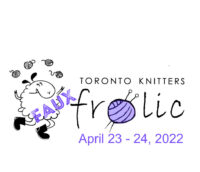 Toronto Knitters Frolic April 23-24-2022